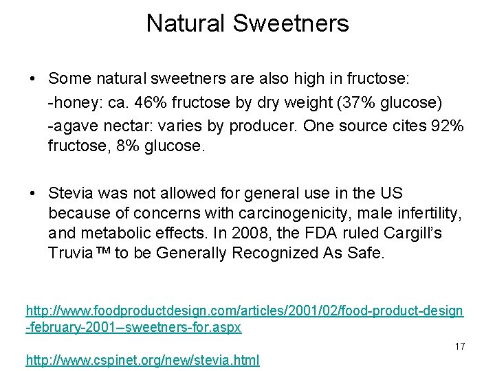 Natural Sweetners • Some natural sweetners are also high in fructose: -honey: ca. 46%