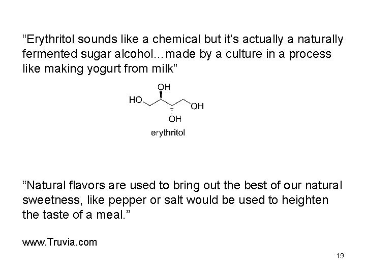 “Erythritol sounds like a chemical but it’s actually a naturally fermented sugar alcohol…made by