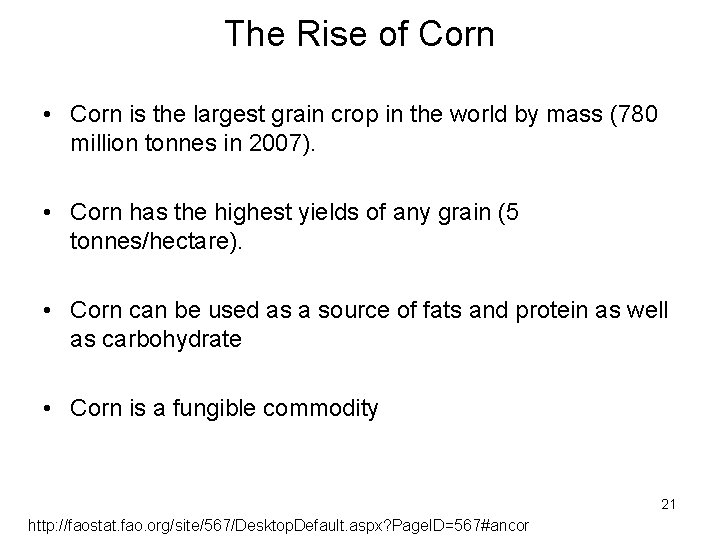 The Rise of Corn • Corn is the largest grain crop in the world