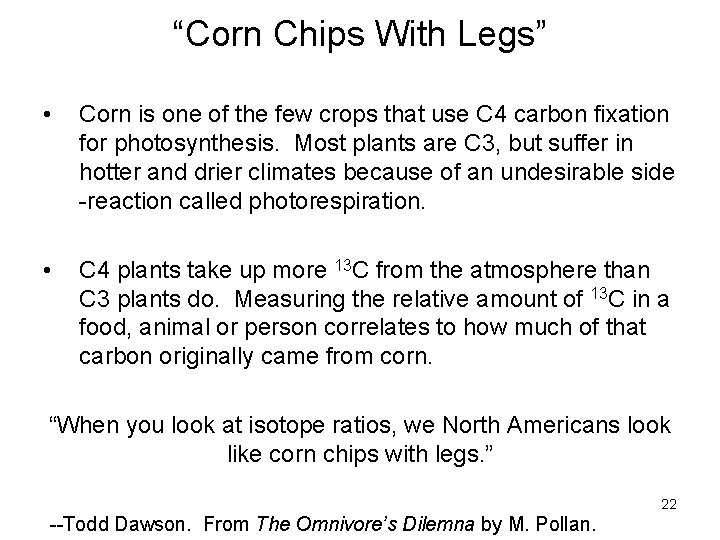 “Corn Chips With Legs” • Corn is one of the few crops that use
