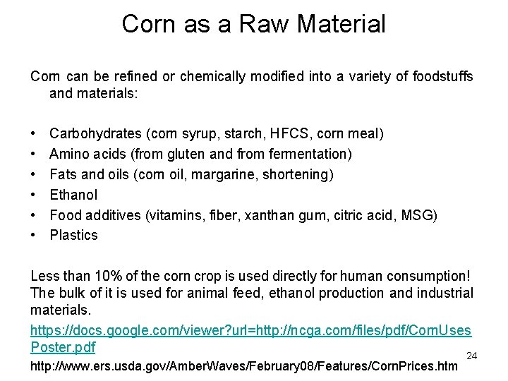 Corn as a Raw Material Corn can be refined or chemically modified into a