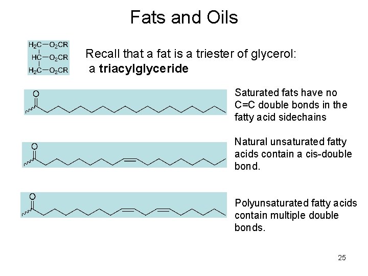 Fats and Oils Recall that a fat is a triester of glycerol: a triacylglyceride