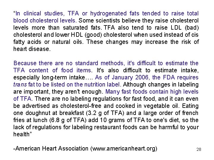 “In clinical studies, TFA or hydrogenated fats tended to raise total blood cholesterol levels.