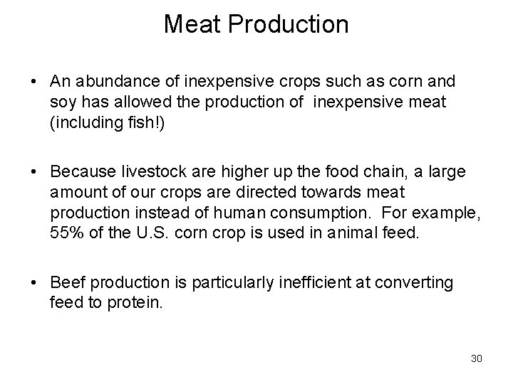 Meat Production • An abundance of inexpensive crops such as corn and soy has
