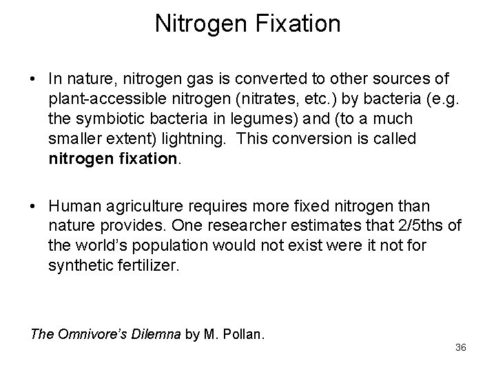 Nitrogen Fixation • In nature, nitrogen gas is converted to other sources of plant-accessible