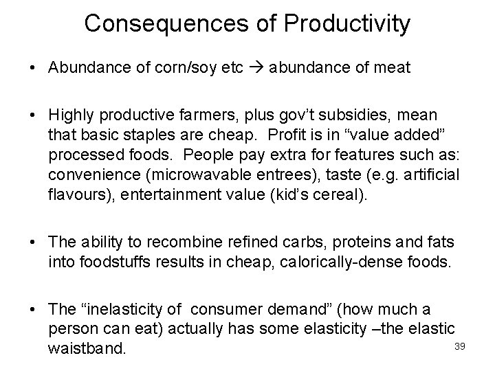 Consequences of Productivity • Abundance of corn/soy etc abundance of meat • Highly productive