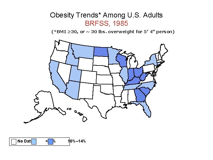 Obesity Trends* Among U. S. Adults BRFSS, 1985 (*BMI ≥ 30, or ~ 30