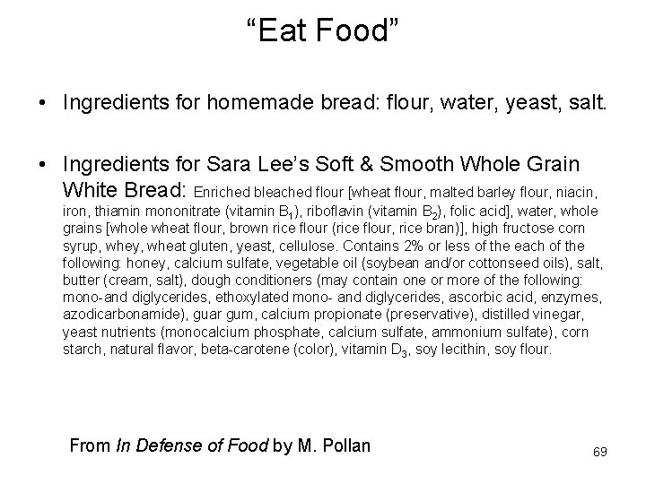 “Eat Food” • Ingredients for homemade bread: flour, water, yeast, salt. • Ingredients for