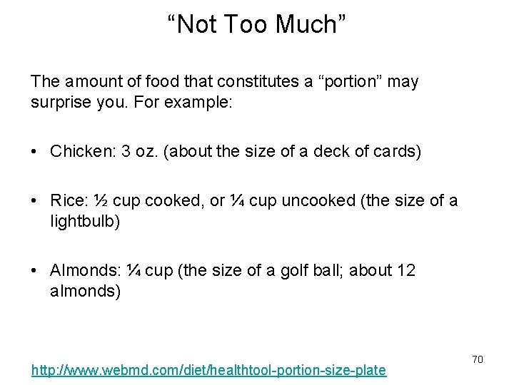 “Not Too Much” The amount of food that constitutes a “portion” may surprise you.