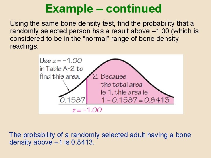 Example – continued Using the same bone density test, find the probability that a