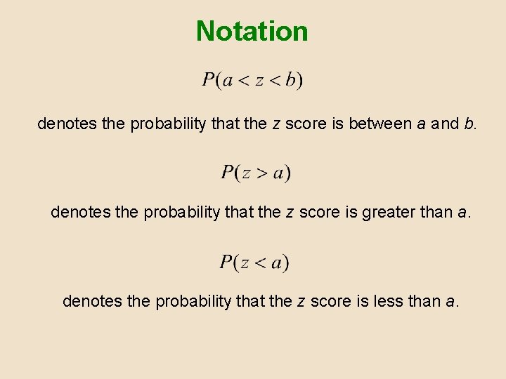 Notation denotes the probability that the z score is between a and b. denotes