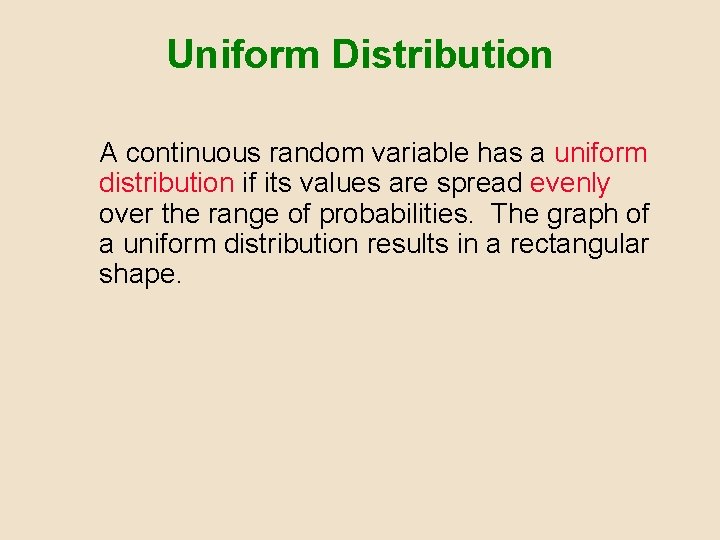 Uniform Distribution A continuous random variable has a uniform distribution if its values are