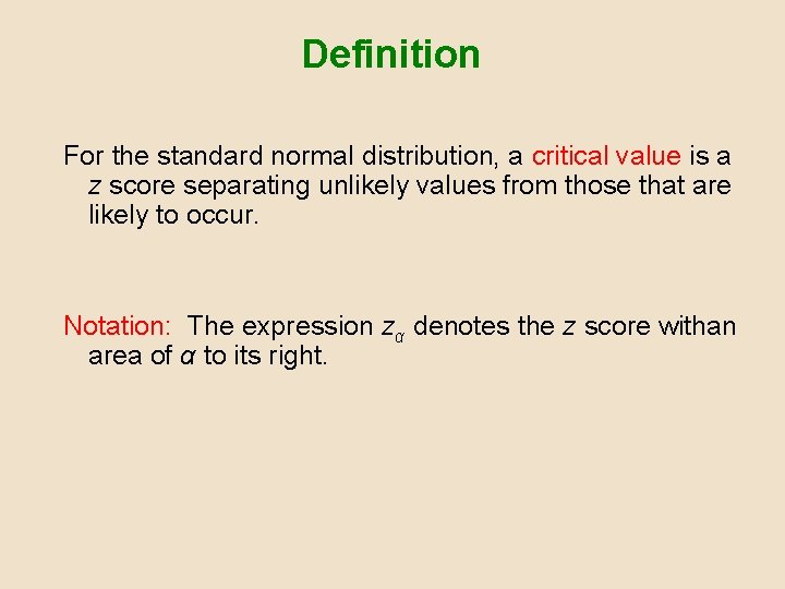 Definition For the standard normal distribution, a critical value is a z score separating