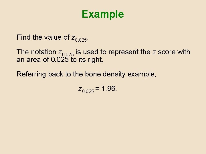 Example Find the value of z 0. 025. The notation z 0. 025 is