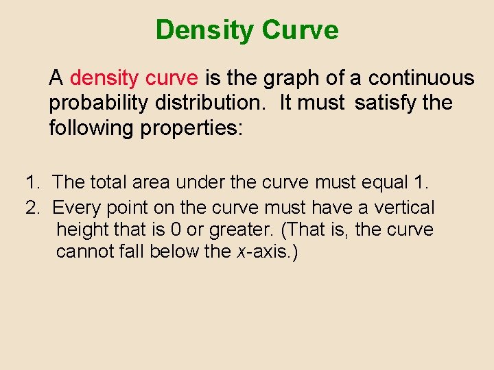 Density Curve A density curve is the graph of a continuous probability distribution. It