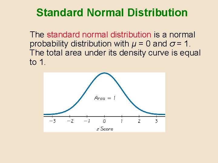 Standard Normal Distribution The standard normal distribution is a normal probability distribution with μ