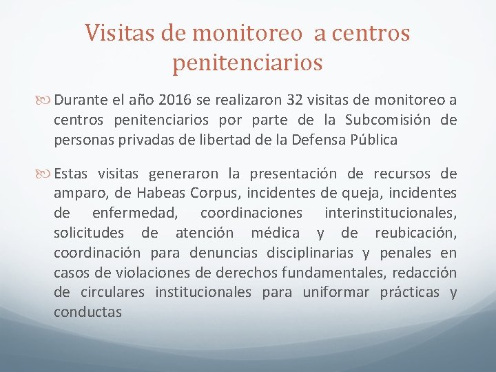 Visitas de monitoreo a centros penitenciarios Durante el año 2016 se realizaron 32 visitas