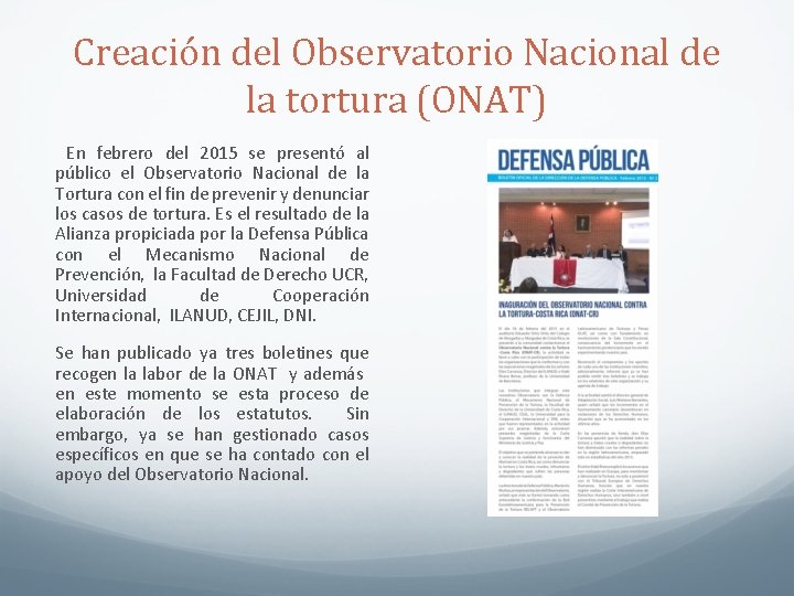 Creación del Observatorio Nacional de la tortura (ONAT) En febrero del 2015 se presentó
