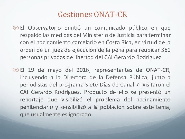 Gestiones ONAT-CR El Observatorio emitió un comunicado público en que respaldó las medidas del