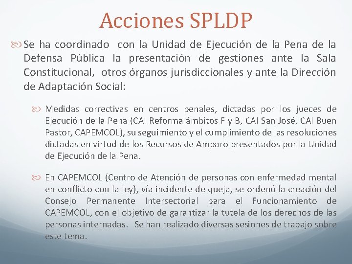 Acciones SPLDP Se ha coordinado con la Unidad de Ejecución de la Pena de