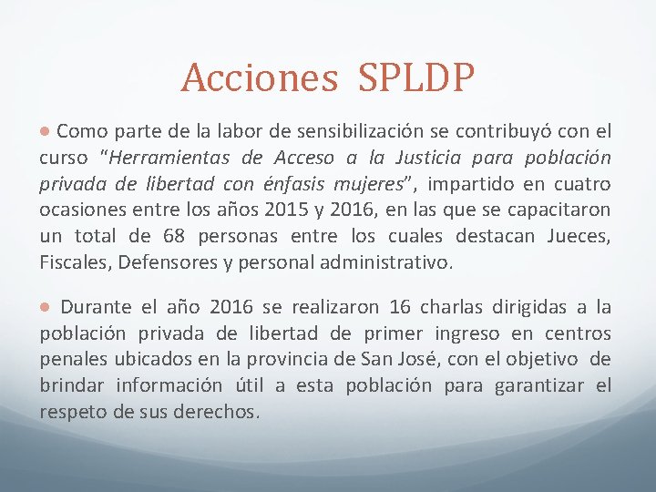 Acciones SPLDP Como parte de la labor de sensibilización se contribuyó con el curso