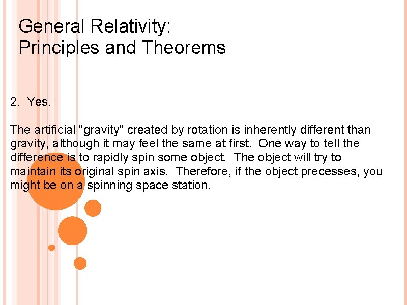 General Relativity: Principles and Theorems 2. Yes. The artificial "gravity" created by rotation is
