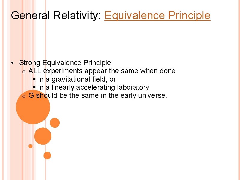 General Relativity: Equivalence Principle • Strong Equivalence Principle o ALL experiments appear the same