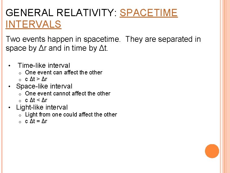 GENERAL RELATIVITY: SPACETIME INTERVALS Two events happen in spacetime. They are separated in space