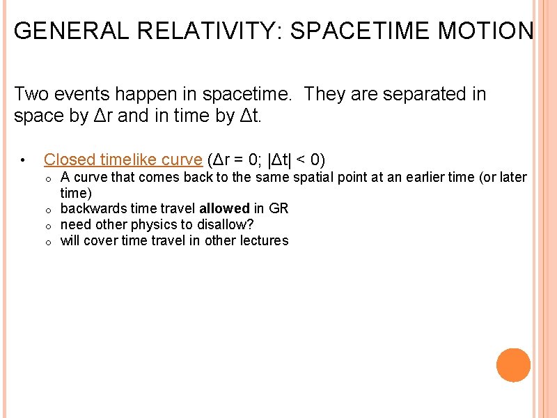 GENERAL RELATIVITY: SPACETIME MOTION Two events happen in spacetime. They are separated in space