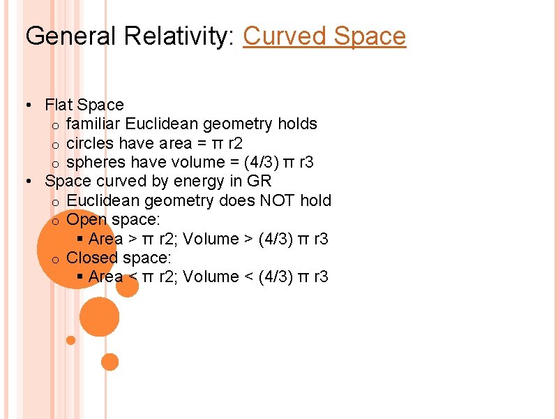 General Relativity: Curved Space • Flat Space o familiar Euclidean geometry holds o circles