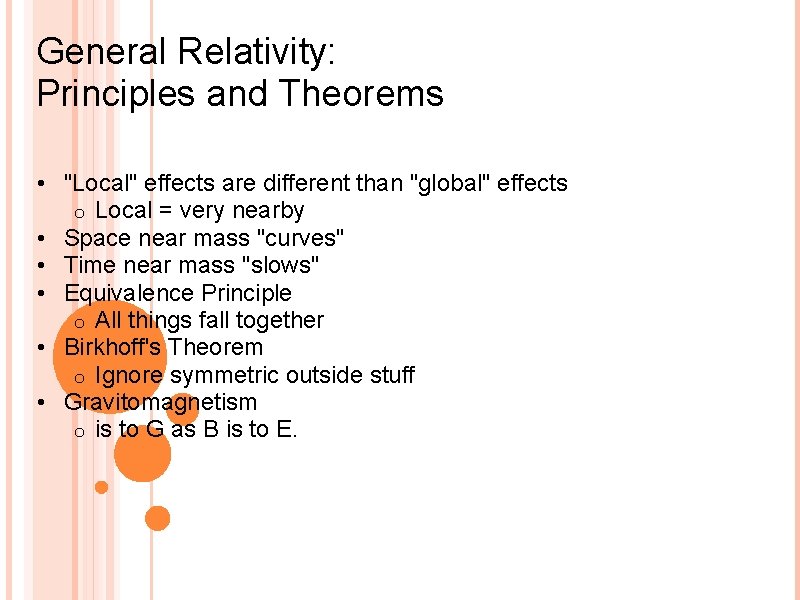 General Relativity: Principles and Theorems • "Local" effects are different than "global" effects o