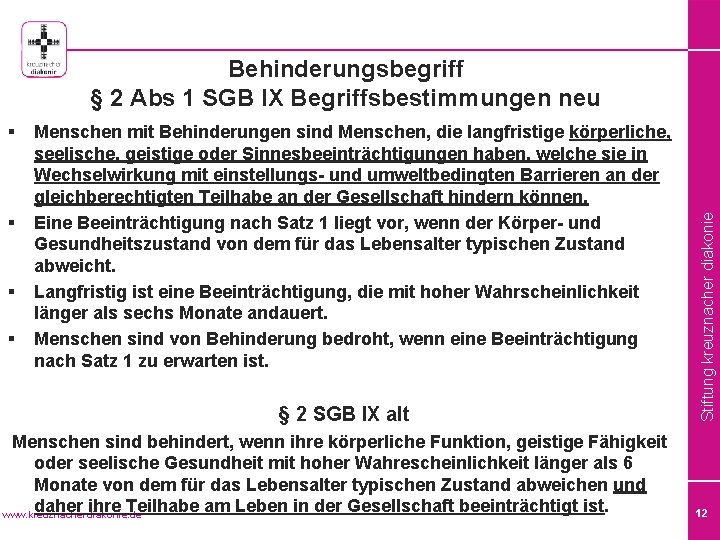 § § Menschen mit Behinderungen sind Menschen, die langfristige körperliche, seelische, geistige oder Sinnesbeeinträchtigungen