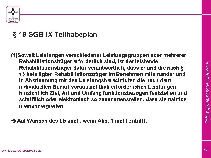 (1)Soweit Leistungen verschiedener Leistungsgruppen oder mehrerer Rehabilitationsträger erforderlich sind, ist der leistende Rehabilitationsträger dafür