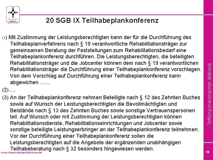 20 SGB IX Teilhabeplankonferenz Mit Zustimmung der Leistungsberechtigten kann der für die Durchführung des