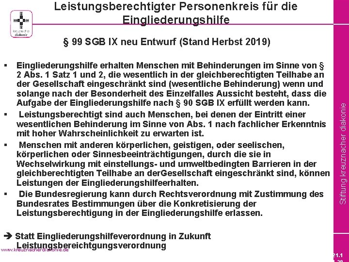 Leistungsberechtigter Personenkreis für die Eingliederungshilfe § § Eingliederungshilfe erhalten Menschen mit Behinderungen im Sinne