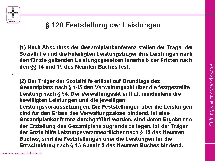 (1) Nach Abschluss der Gesamtplankonferenz stellen der Träger der Sozialhilfe und die beteiligten Leistungsträger