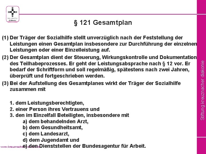 (1) Der Träger der Sozialhilfe stellt unverzüglich nach der Feststellung der Leistungen einen Gesamtplan
