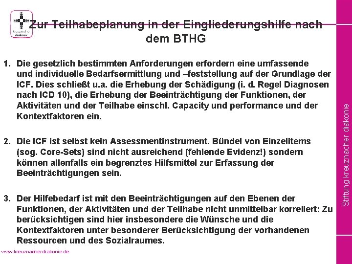 1. Die gesetzlich bestimmten Anforderungen erfordern eine umfassende und individuelle Bedarfsermittlung und –feststellung auf