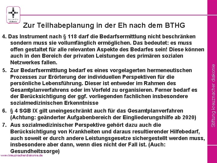 4. Das Instrument nach § 118 darf die Bedarfsermittlung nicht beschränken sondern muss sie