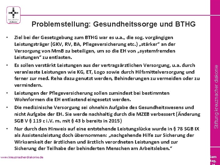  • • • Ziel bei der Gesetzgebung zum BTHG war es u. a.