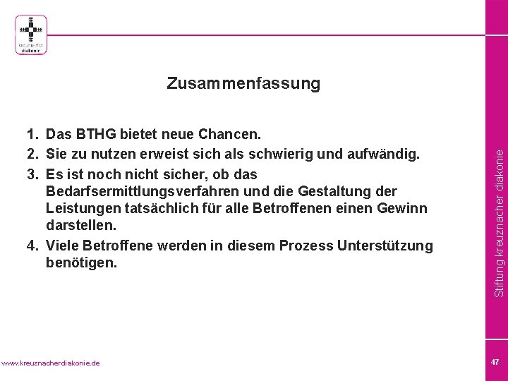 1. Das BTHG bietet neue Chancen. 2. Sie zu nutzen erweist sich als schwierig