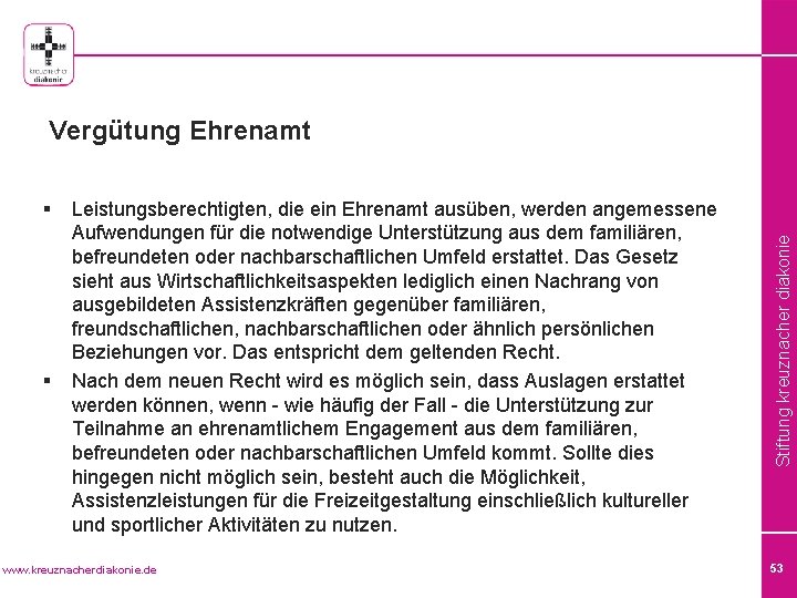 § § Leistungsberechtigten, die ein Ehrenamt ausüben, werden angemessene Aufwendungen für die notwendige Unterstützung