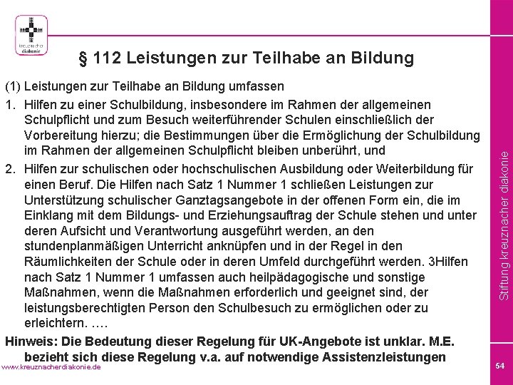 (1) Leistungen zur Teilhabe an Bildung umfassen 1. Hilfen zu einer Schulbildung, insbesondere im