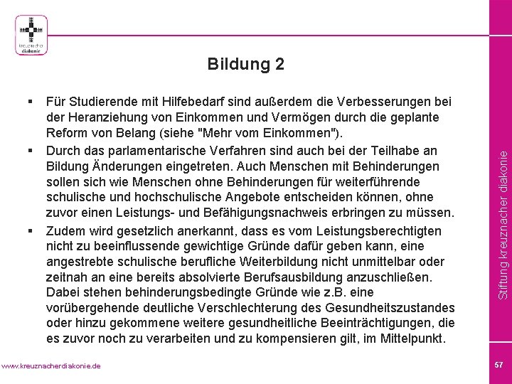 § § § Für Studierende mit Hilfebedarf sind außerdem die Verbesserungen bei der Heranziehung