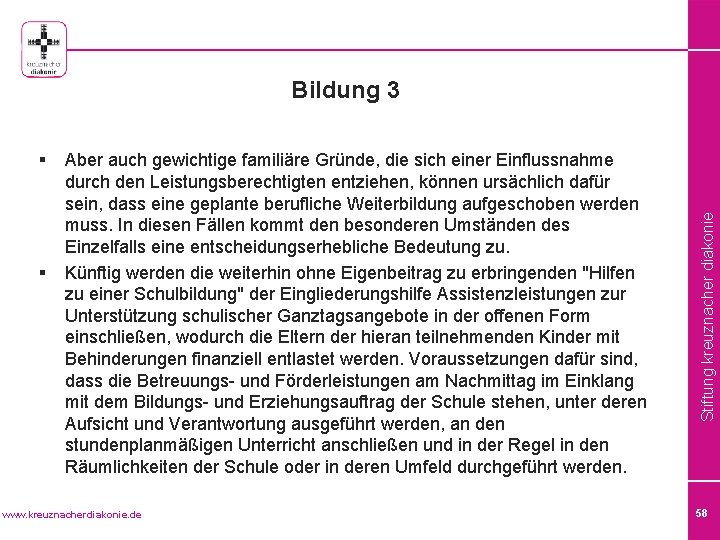 § § Aber auch gewichtige familiäre Gründe, die sich einer Einflussnahme durch den Leistungsberechtigten