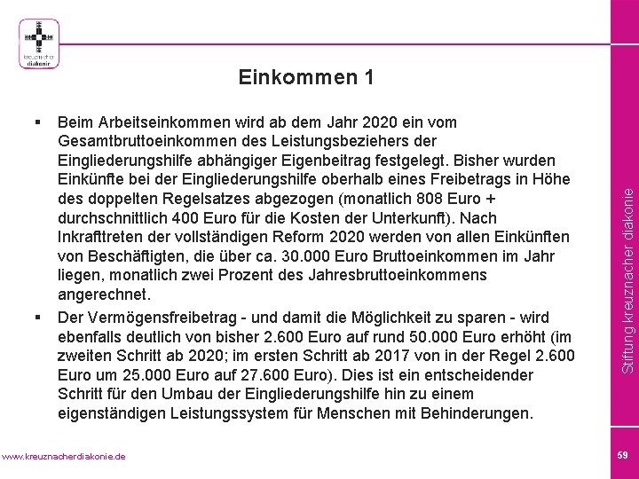 § § Beim Arbeitseinkommen wird ab dem Jahr 2020 ein vom Gesamtbruttoeinkommen des Leistungsbeziehers