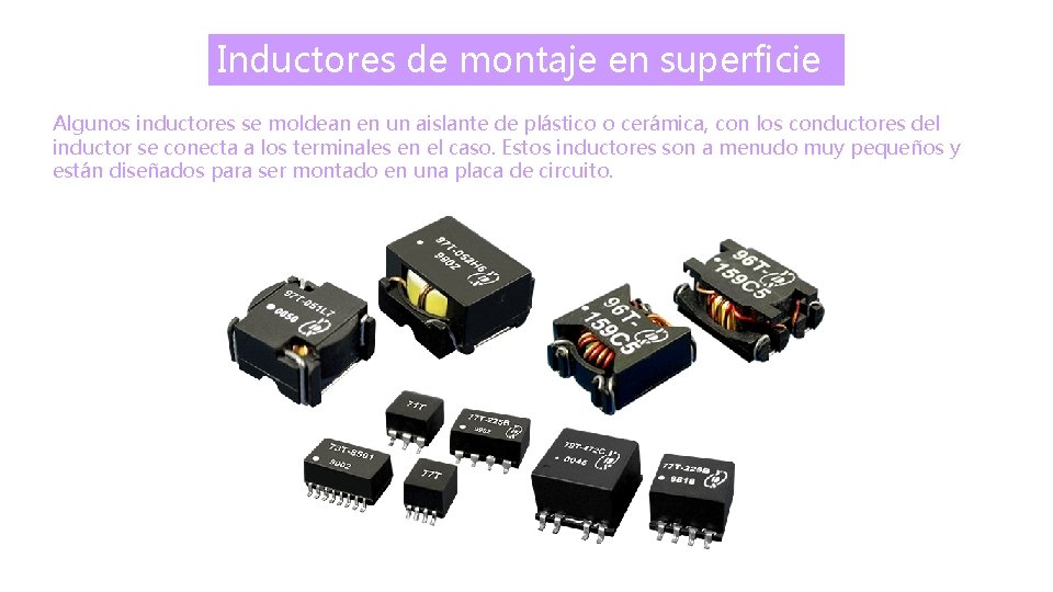 Inductores de montaje en superficie Algunos inductores se moldean en un aislante de plástico