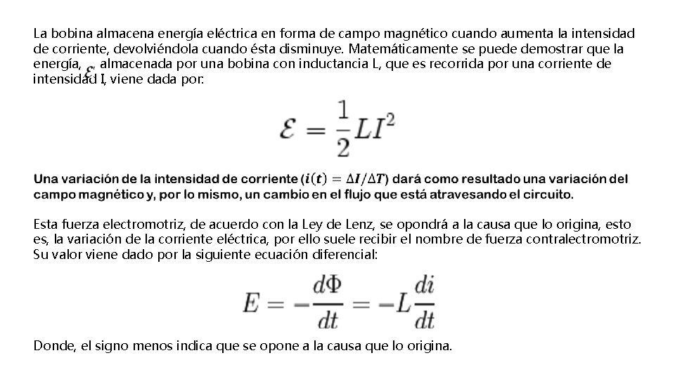 La bobina almacena energía eléctrica en forma de campo magnético cuando aumenta la intensidad