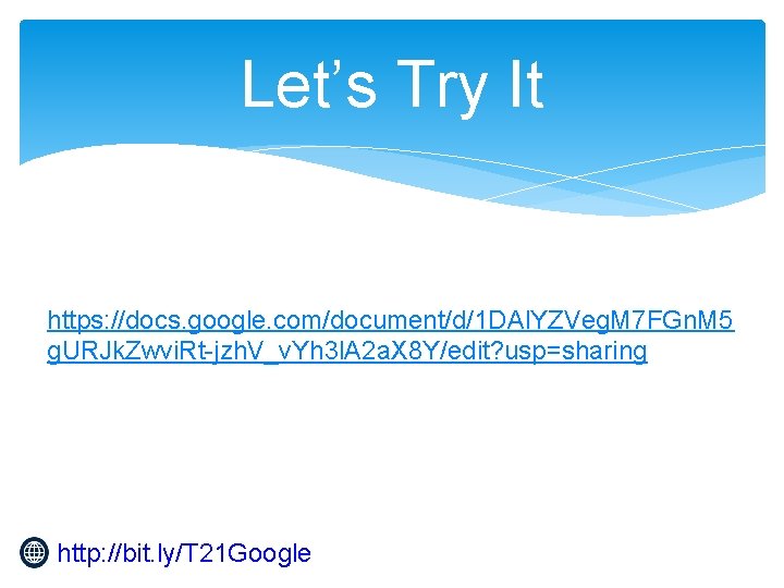 Let’s Try It https: //docs. google. com/document/d/1 DAl. YZVeg. M 7 FGn. M 5