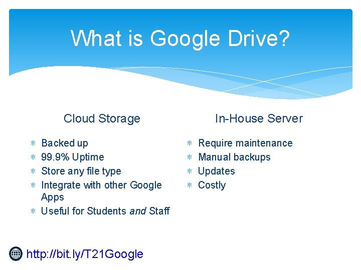 What is Google Drive? In-House Server Cloud Storage Backed up 99. 9% Uptime Store